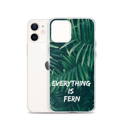 Everything is Fern iPhone Case