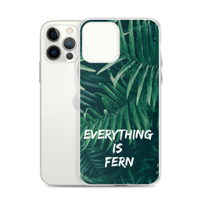 Everything is Fern iPhone Case