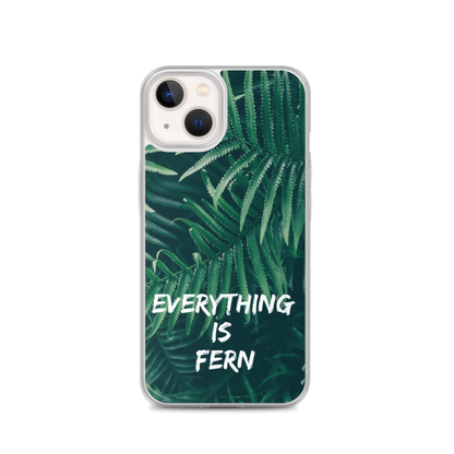 Everything is Fern iPhone Case