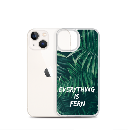 Everything is Fern iPhone Case