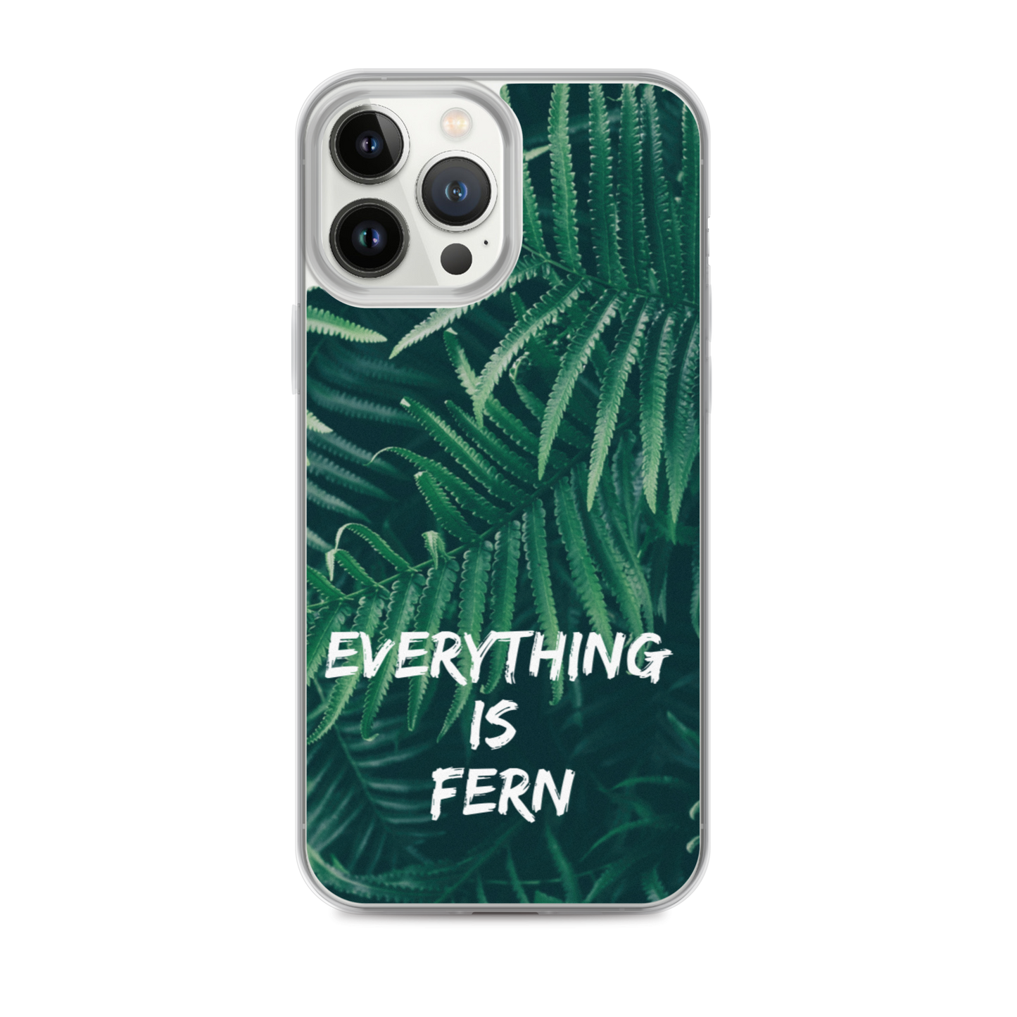 Everything is Fern iPhone Case