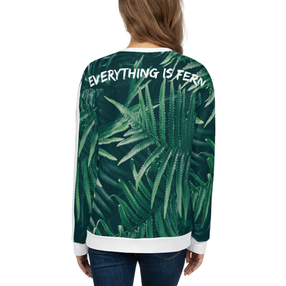 Everything is Fern Unisex Sweatshirt