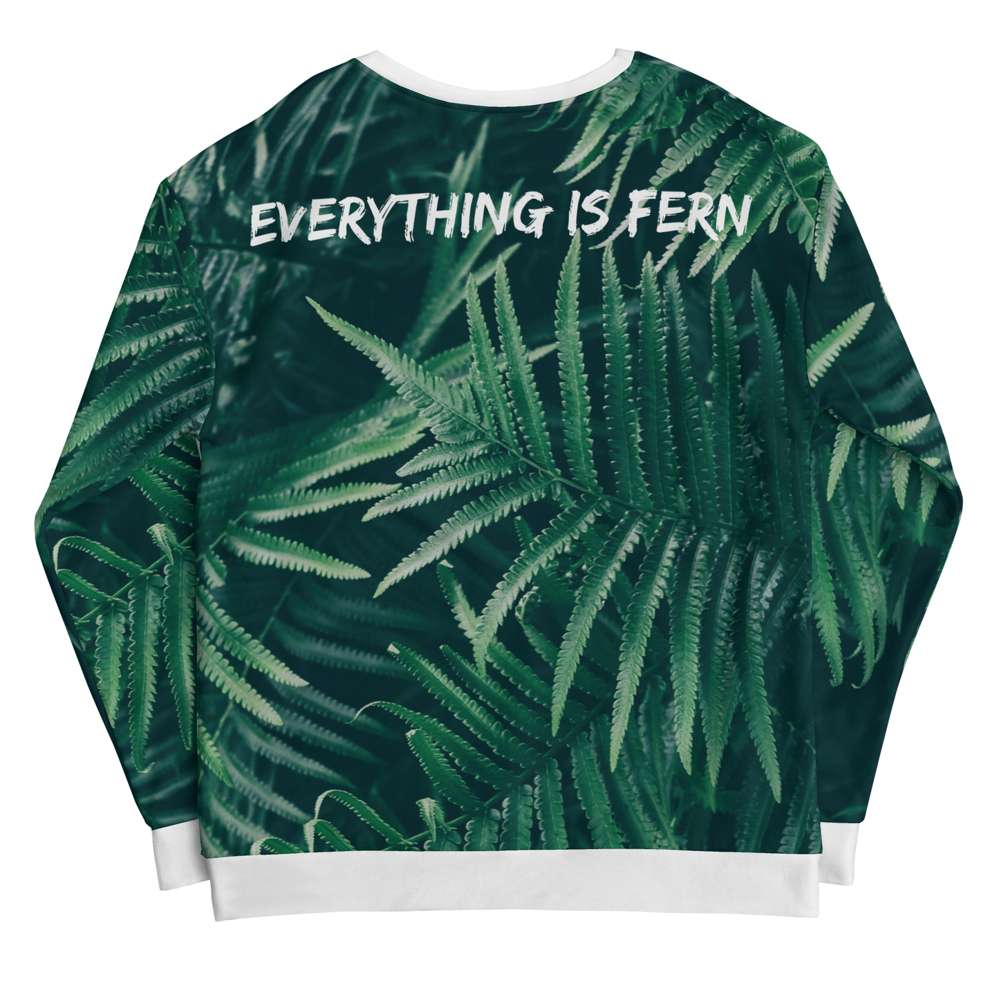 Everything is Fern Unisex Sweatshirt